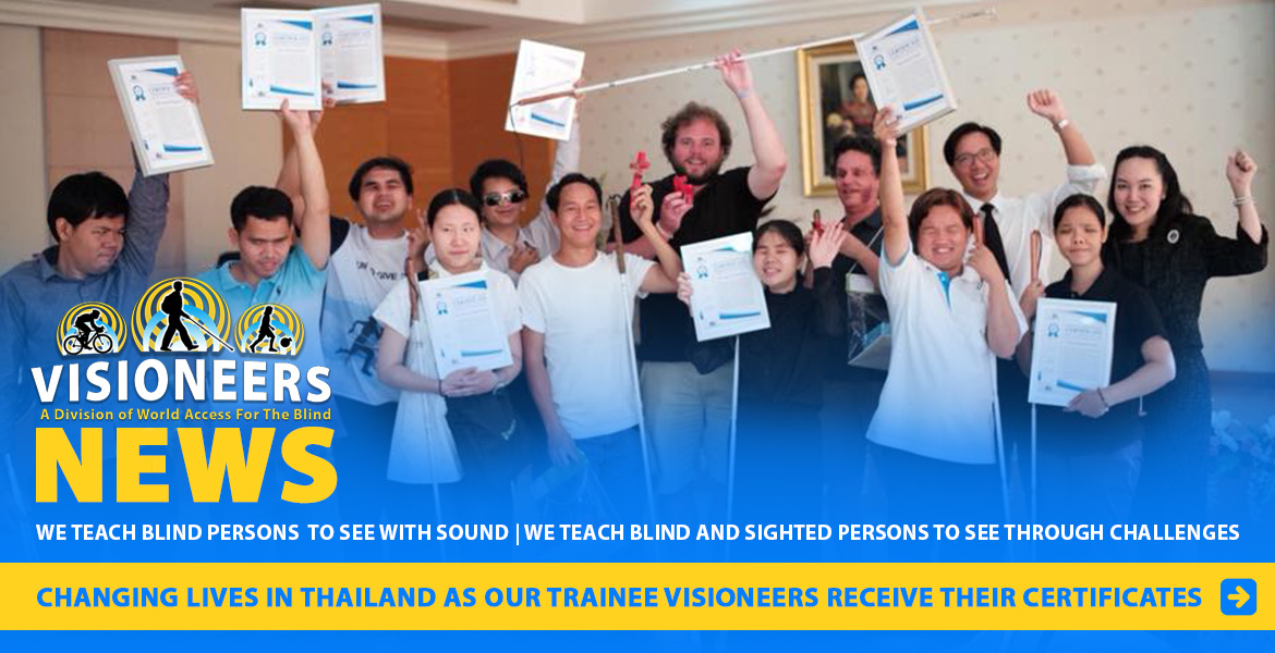 Visioneers News: Changing lives in Thailand as our trainee Visioneers receive their certificates. Image shows Visioneers Daniel Kish, Brian Bushway and Thomas Tajo standing with blind Visioneer trainees at the Foundation for the Blind in Thailand under the patronage of Her Majesty The Queen, and Good Intentions, a volunteer group. The trainees are showing off their framed certificates of achieving a certain Instructor level.